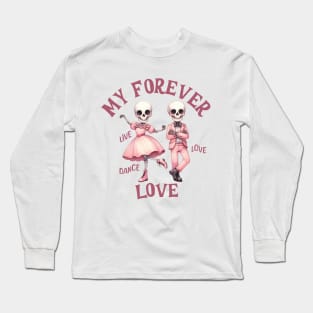 Dancing Skeleton Couple Forever My Love Live Love Dance Long Sleeve T-Shirt